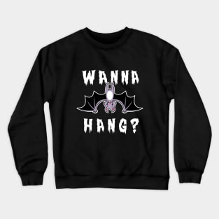 Wanna Hang Bat Crewneck Sweatshirt